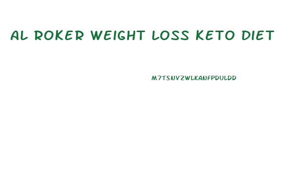 Al Roker Weight Loss Keto Diet