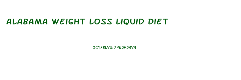 Alabama Weight Loss Liquid Diet