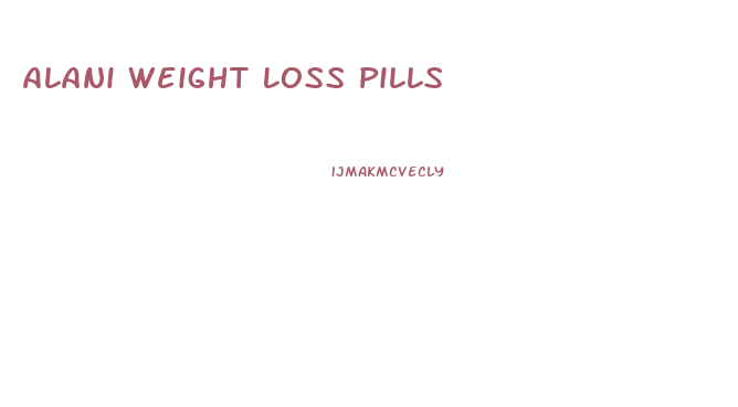 Alani Weight Loss Pills