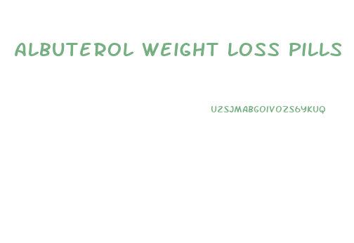 Albuterol Weight Loss Pills