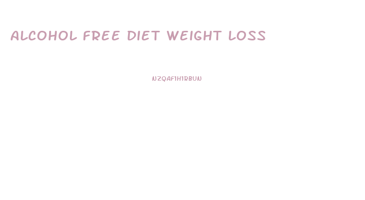 Alcohol Free Diet Weight Loss