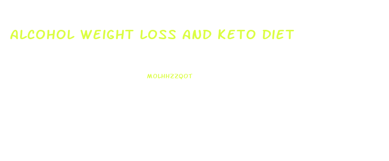 Alcohol Weight Loss And Keto Diet