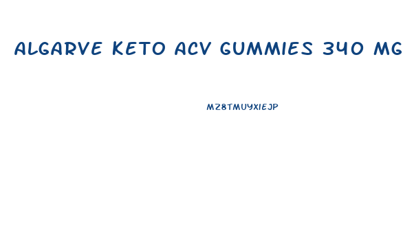 Algarve Keto Acv Gummies 340 Mg