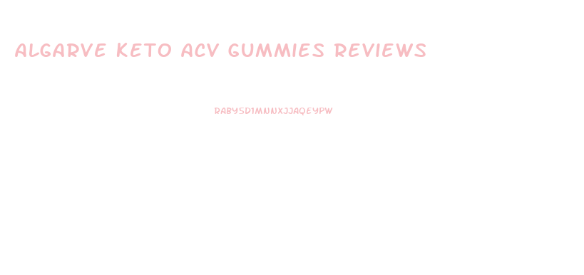 Algarve Keto Acv Gummies Reviews