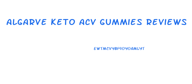 Algarve Keto Acv Gummies Reviews