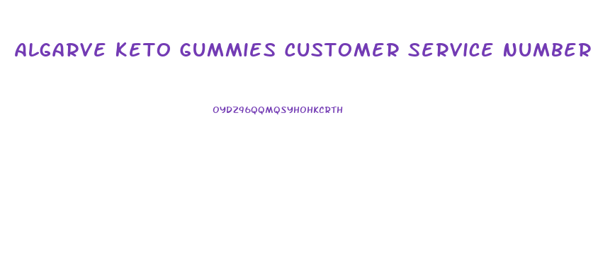 Algarve Keto Gummies Customer Service Number