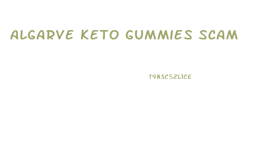 Algarve Keto Gummies Scam