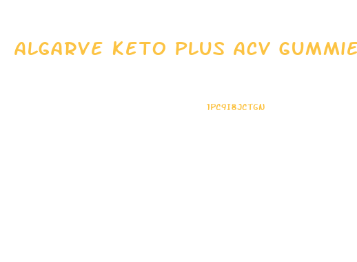 Algarve Keto Plus Acv Gummies Reviews