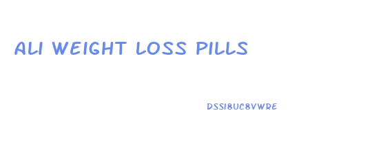 Ali Weight Loss Pills