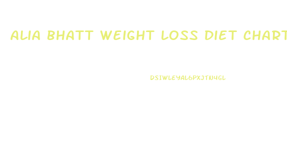 Alia Bhatt Weight Loss Diet Chart