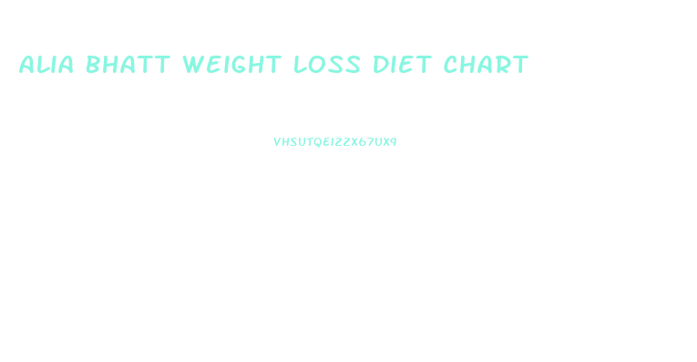 Alia Bhatt Weight Loss Diet Chart