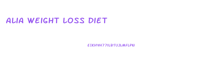 Alia Weight Loss Diet