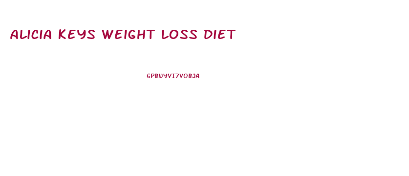 Alicia Keys Weight Loss Diet