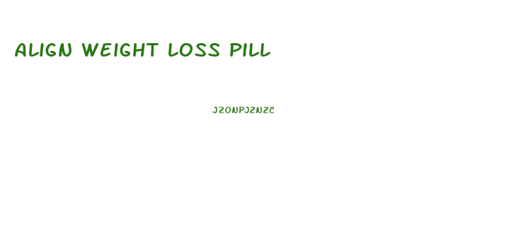 Align Weight Loss Pill