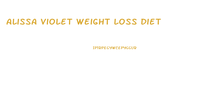 Alissa Violet Weight Loss Diet