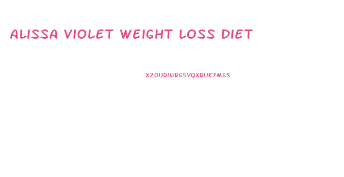 Alissa Violet Weight Loss Diet