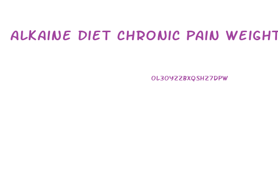 Alkaine Diet Chronic Pain Weight Loss