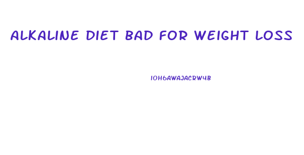 Alkaline Diet Bad For Weight Loss