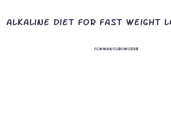 Alkaline Diet For Fast Weight Loss