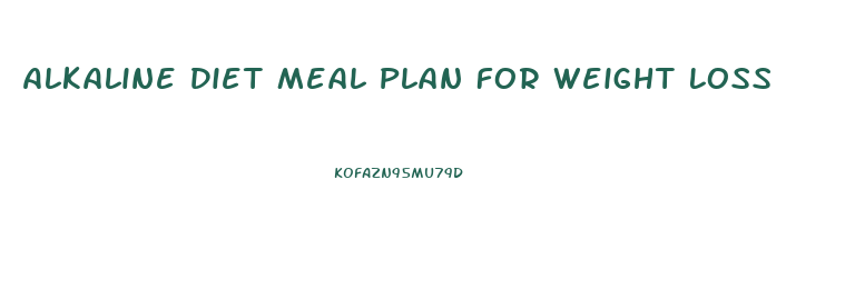 Alkaline Diet Meal Plan For Weight Loss