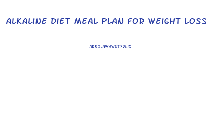 Alkaline Diet Meal Plan For Weight Loss