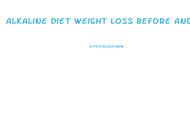 Alkaline Diet Weight Loss Before And After