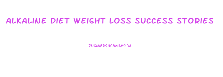 Alkaline Diet Weight Loss Success Stories