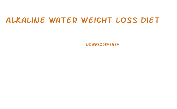 Alkaline Water Weight Loss Diet