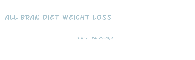 All Bran Diet Weight Loss