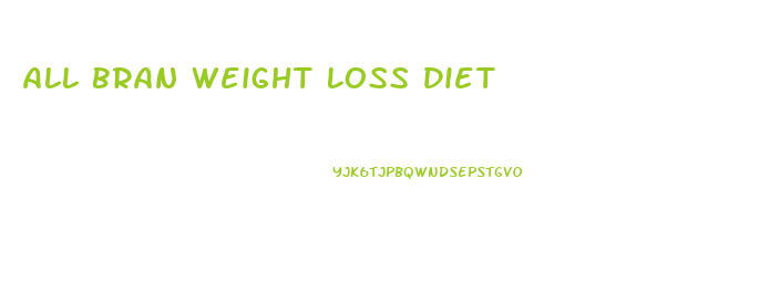 All Bran Weight Loss Diet