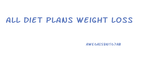 All Diet Plans Weight Loss