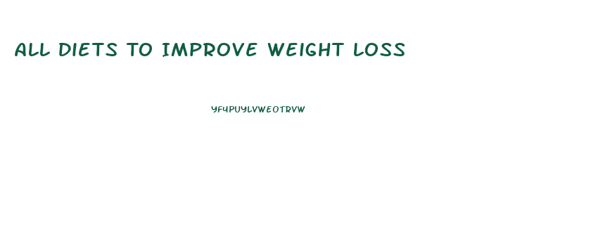 All Diets To Improve Weight Loss