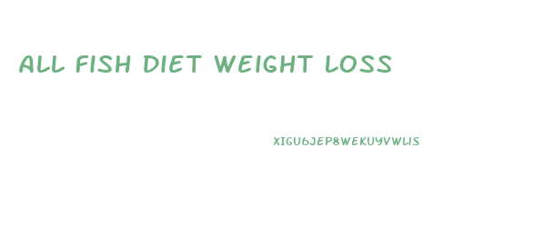 All Fish Diet Weight Loss