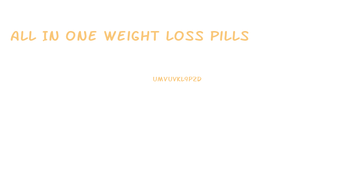 All In One Weight Loss Pills