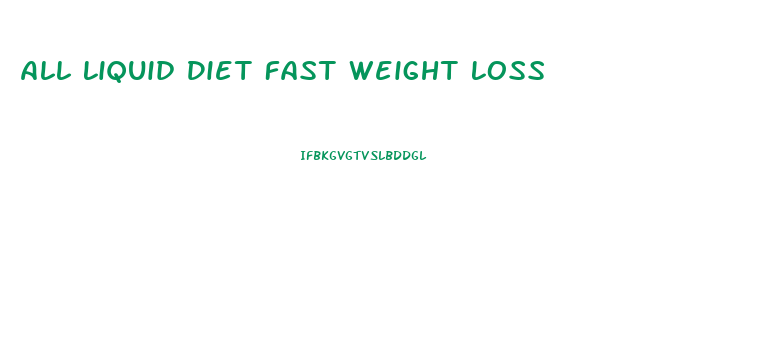 All Liquid Diet Fast Weight Loss