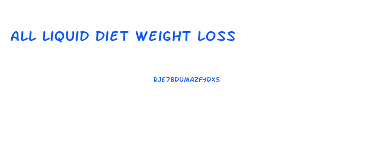 All Liquid Diet Weight Loss