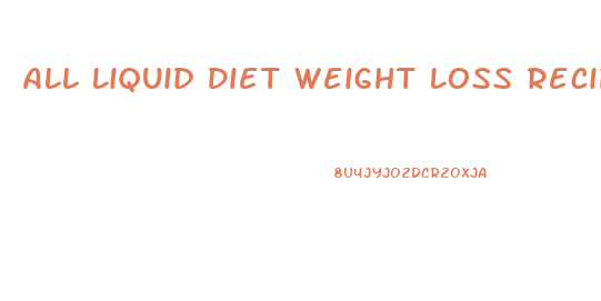 All Liquid Diet Weight Loss Recipes