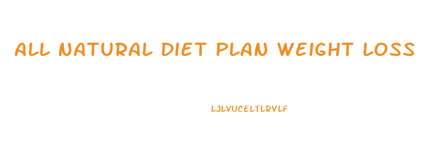 All Natural Diet Plan Weight Loss 500 Calories A Day