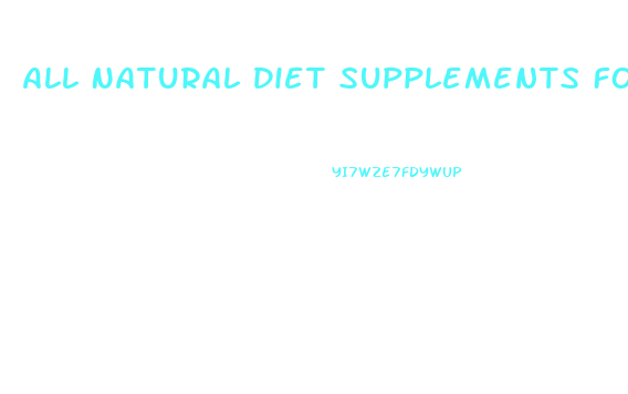 All Natural Diet Supplements For Weight Loss