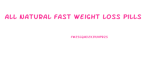 All Natural Fast Weight Loss Pills