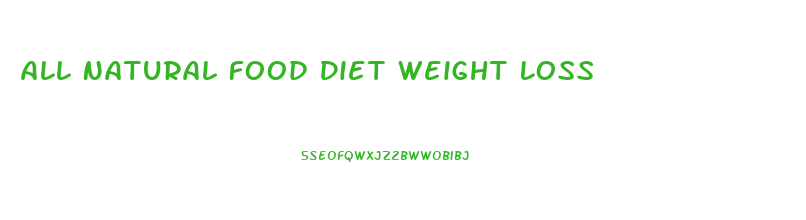 All Natural Food Diet Weight Loss
