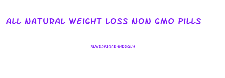 All Natural Weight Loss Non Gmo Pills