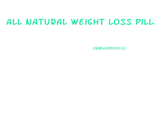 All Natural Weight Loss Pills