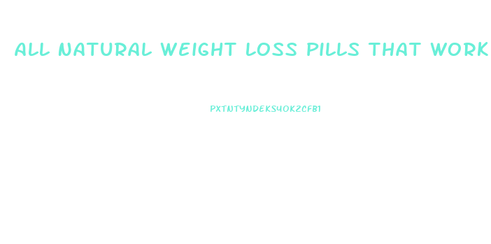 All Natural Weight Loss Pills That Work