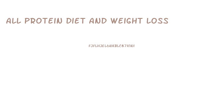 All Protein Diet And Weight Loss