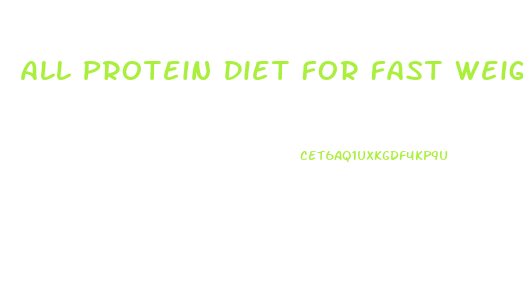 All Protein Diet For Fast Weight Loss