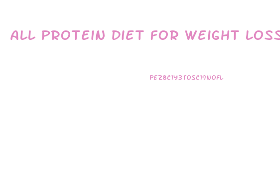 All Protein Diet For Weight Loss