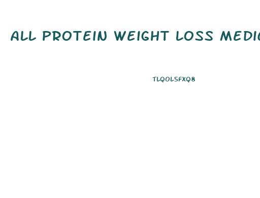 All Protein Weight Loss Medical Diet